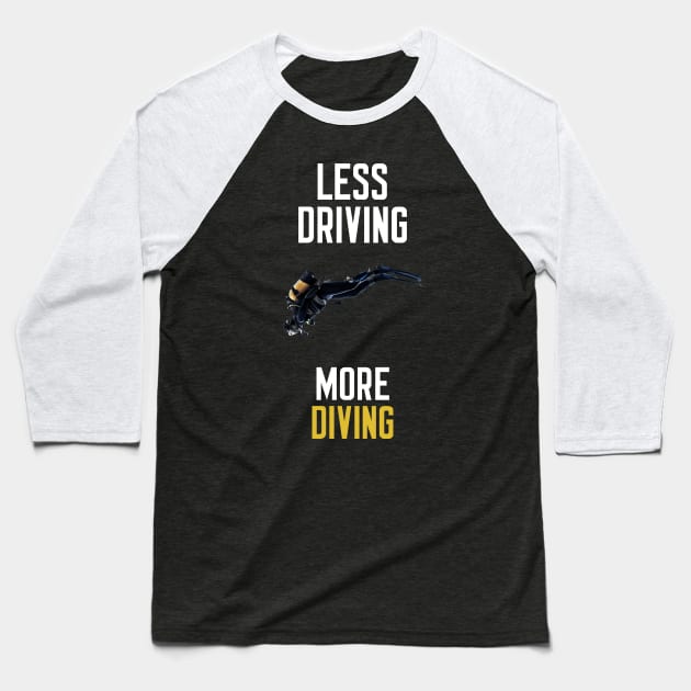 Less Driving More Diving Baseball T-Shirt by cleverth